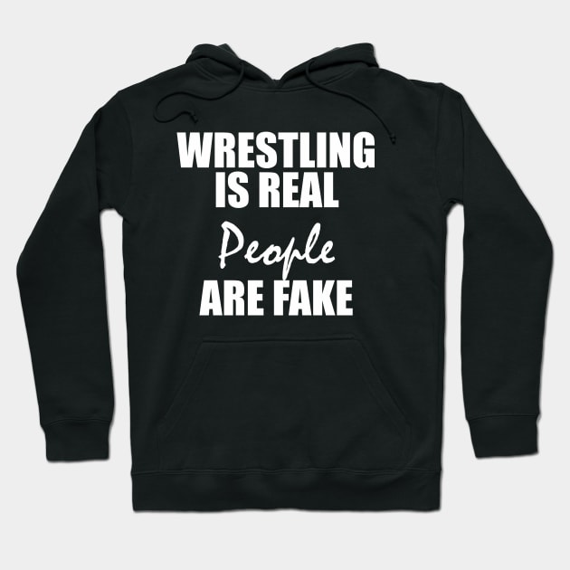 WRESTLING  IS REAL  PEOPLE  ARE FAKE Hoodie by Qasim